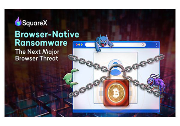 SquareX Discloses Browser-Native Ransomware that Puts Millions at Risk